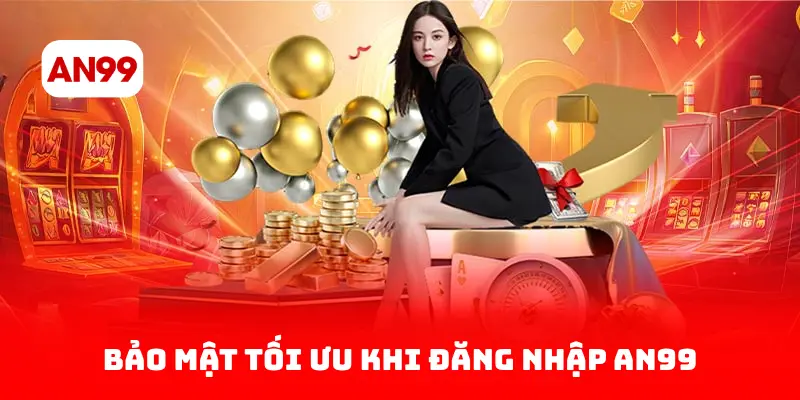 Bảo Mật Tối Ưu Khi Đăng Nhập AN99