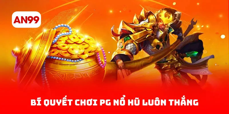 Bí Quyết Chơi PG Nổ Hũ Luôn Thắng