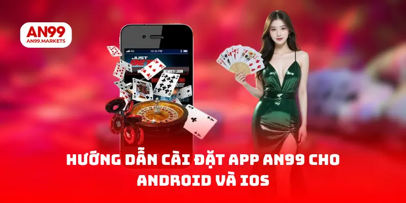 Hướng dẫn cài đặt App AN99 cho Android và IOS