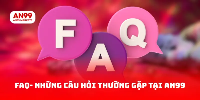 FAQ- Những câu hỏi thường gặp