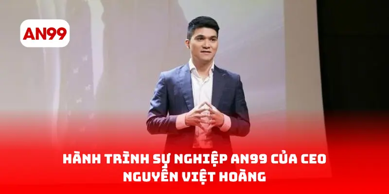 Hành trình sự nghiệp của CEO Nguyễn Việt Hoàng