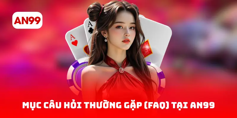 Mục Câu hỏi thường gặp (FAQ) tại AN99