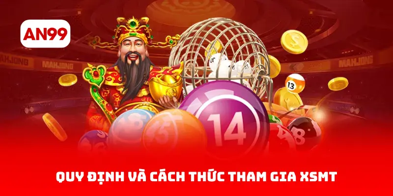 Quy Định Và Cách Thức Tham Gia XSMT