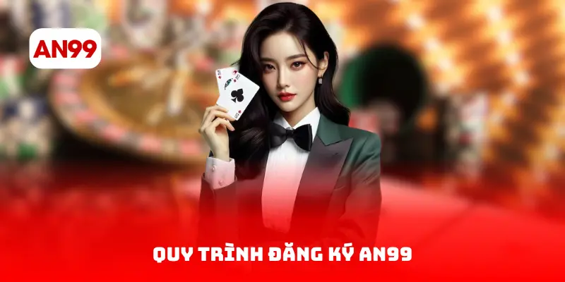 Quy Trình Đăng ký AN99
