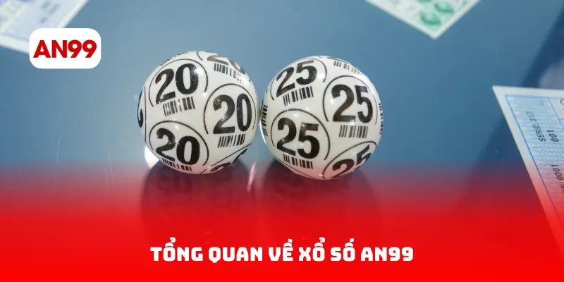 Tổng quan về xổ số AN99